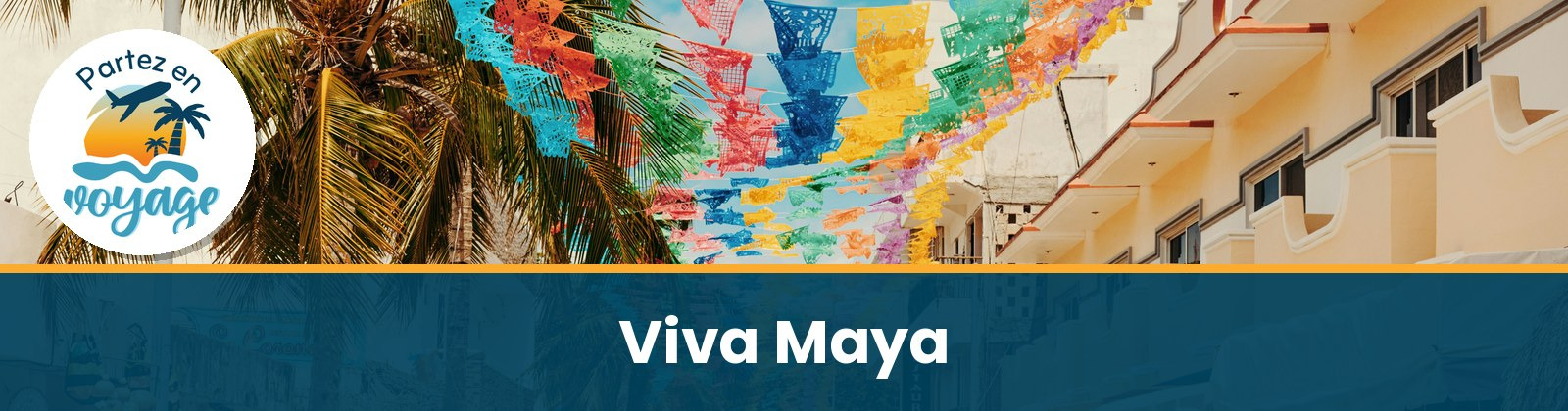 P&acirc;ques 2027 au Viva Maya by Wyndham
